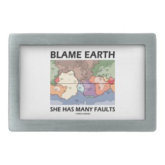 Blame Earth She Has Many Faults (Plate Tectonics) Belt Buckle