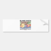Blame Earth She Has Many Faults (Plate Tectonics) Bumper Stickers