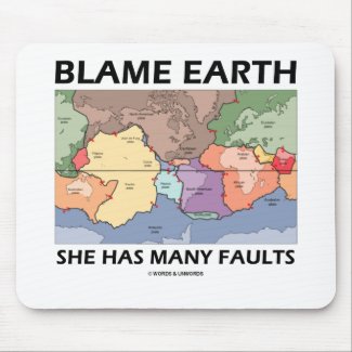 Blame Earth She Has Many Faults (Plate Tectonics) Mousepad