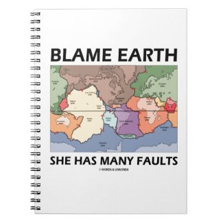 Blame Earth She Has Many Faults (Plate Tectonics) Notebooks