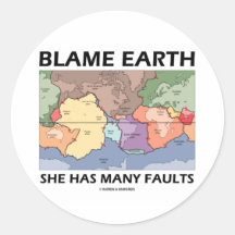 Blame Earth She Has Many Faults (Plate Tectonics) Round Sticker
