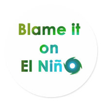 Blame El Nino stickers by TulsaTees Blame El Nino stickers