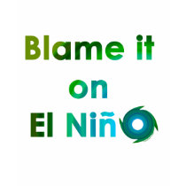 Blame El Nino t-shirts