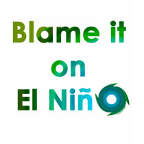 Blame El Nino t-shirts