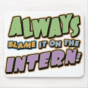 Blame Intern Mousepad by cubiclewars Blame Intern Mousepad