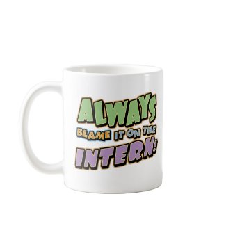 Blame Intern Mug mug