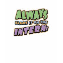 Blame Intern T-shirt by cubiclewars Blame Intern T-shirt