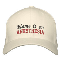 Blame it on anesthesia embroidered hat