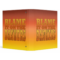 Blame it on the Bankers Anti Banks Pro Worker Binders