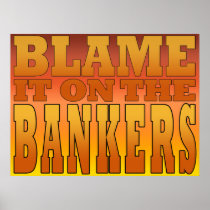 Blame it on the Bankers Anti Banks Pro Worker Posters