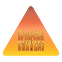 Blame it on the Bankers Anti Banks Pro Worker Triangle Sticker