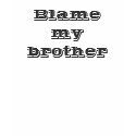 Blame my brother T-shirt by slamdunksapparel Blame my brother T-shirt