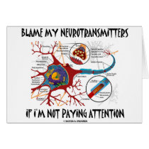 Blame My Neurotransmitters If Not Paying Attention cards