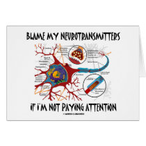 Blame My Neurotransmitters If Not Paying Attention Greeting Card