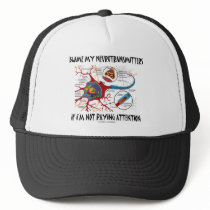 Blame My Neurotransmitters If Not Paying Attention Hat