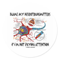Blame My Neurotransmitters If Not Paying Attention stickers by wordsunwords Blame My Neurotransmitters If Not Paying Attention stickers