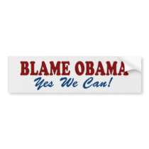 Blame Obama: Yes We Can! Bumper Sticker bumper stickers