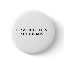 Blame the Guilty Not the Gun Buttons
