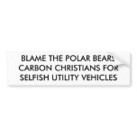 BLAME THE POLAR BEARSCARBON CHRISTIANS FORSELFI... BUMPER STICKER