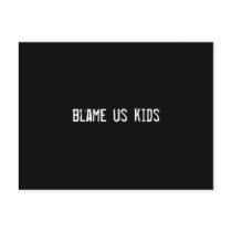 blame us kids postcards