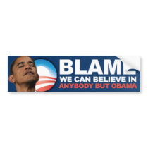 Blame we can believe in - Anti Obama Bumper Stickers