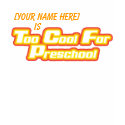 Blank is too Cool for Preschool t-shirts by CustomCreations Blank is too Cool for Preschool t-shirts