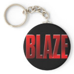 Blaze. Slang for sexy. Smokin' hot. Fast.Built.Rnd Keychains