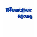 Bleacher Mom Tee Shirts