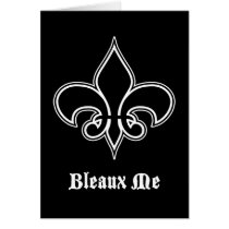 Bleaux Me Greeting Cards