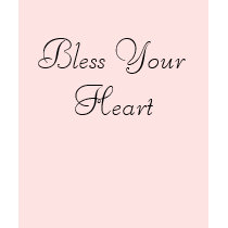 Bless Your Heart t-shirts by supermuper Bless Your Heart t-shirts