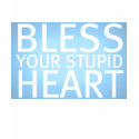 Bless your stupid heart t-shirts