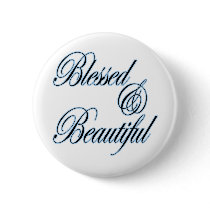 Blessed and Beautiful inspirational gifts button by loveandlight Blessed and Beautiful inspirational gifts button