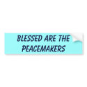 Blessed are the peacemakers bumper stickers