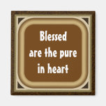 Blessed are the pure in heart fridge magnet