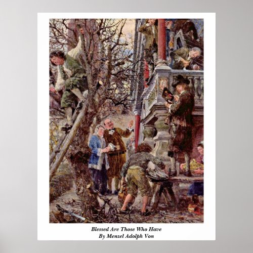 Blessed Are Those Who Have By Menzel Adolph Von Posters