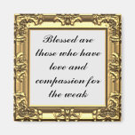 Blessed are those with compassion for the weak fridge magnet