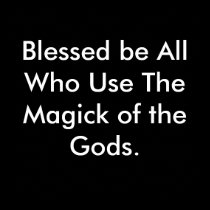 Blessed be All Who Use The Magick of the Gods. posters
