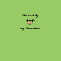 Blessed by my daughter! t-shirts