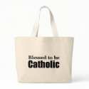 Blessed to be Catholic bags