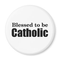 Blessed to be Catholic Magnets