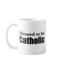 Blessed to be Catholic mugs