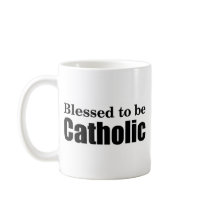 Blessed to be Catholic Mugs