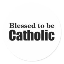 Blessed to be Catholic Stickers
