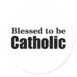 Blessed to be Catholic Stickers
