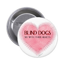 Blind Dogs See With Their Hearts Pinback Button