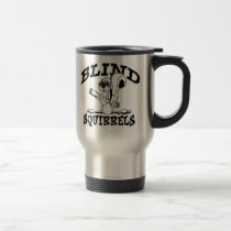 Blind Squirrel Travel Mug (Transparent Background) by CPRocket Blind Squirrel Travel Mug (Transparent Background)
