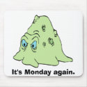 Blob, It's Monday again. mousepads by BuggsBunny964 Blob, It's Monday again. mousepads