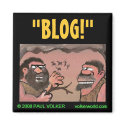 "BLOG!" magnet $3.00