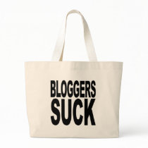 Bloggers Suck bags by MyShirtSucks Bloggers Suck bags