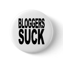 Bloggers Suck buttons by MyShirtSucks Bloggers Suck buttons